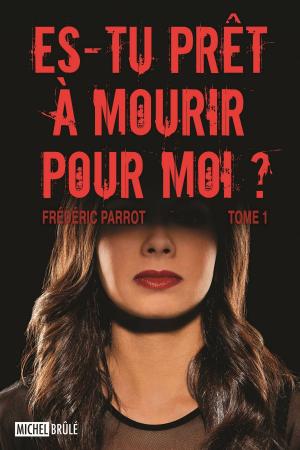 Cover of the book Es-tu prêt à mourir pour moi ? by Davidts Jean-Pierre