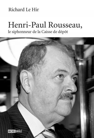 Book cover of Henri-Paul Rousseau, le siphonneur de la Caisse de dépôt
