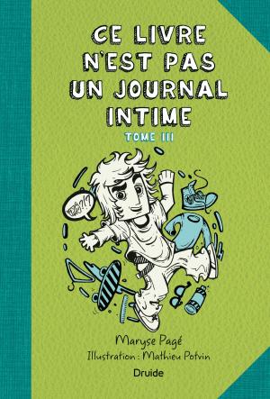Cover of the book Ce livre n'est pas un journal intime, Tome III by Nadine Descheneaux, Sophie Rondeau