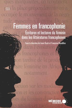 Book cover of Femmes en francophonie. Écritures et lectures du féminin dans les littératures francophones