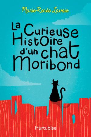 Cover of the book La curieuse histoire d'un chat Moribond by René Ouellet
