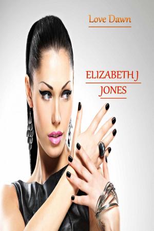 Cover of the book Love Dawn by ELIZABETH J JONES