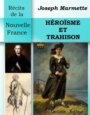 Cover of the book Héroïsme et Trahison en Nouvelle-France by TK Charles