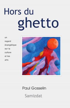 Cover of Hors du ghetto: un regard évangélique sur la culture et les arts.