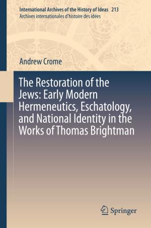 Cover of the book The Restoration of the Jews: Early Modern Hermeneutics, Eschatology, and National Identity in the Works of Thomas Brightman by Manuel Arias-Maldonado