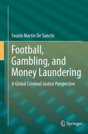 Cover of the book Football, Gambling, and Money Laundering by Prasanta S. Bandyopadhyay, Gordon Brittan Jr., Mark L. Taper