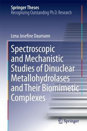 bigCover of the book Spectroscopic and Mechanistic Studies of Dinuclear Metallohydrolases and Their Biomimetic Complexes by 