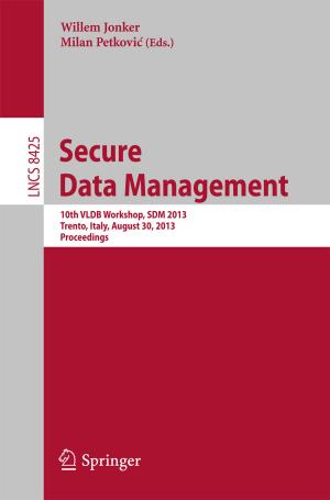 Cover of the book Secure Data Management by Iwona Skalna, Bogdan Rębiasz, Bartłomiej Gaweł, Beata Basiura, Jerzy Duda, Janusz Opiła, Tomasz Pełech-Pilichowski