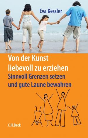 Cover of the book Von der Kunst, liebevoll zu erziehen by Walter Demel
