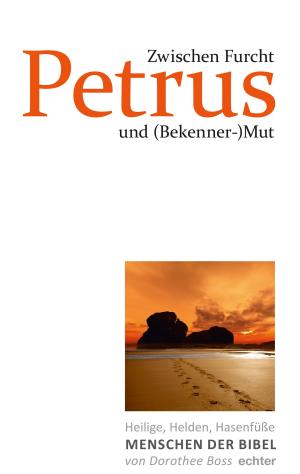 Cover of the book Zwischen Furcht und (Bekenner-)Mut: Petrus by Erich Garhammer, Hildegard Wustmans