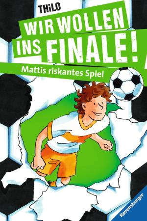 Cover of the book Wir wollen ins Finale! Mattis riskantes Spiel by Jenny Nimmo