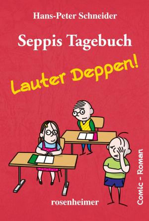 Book cover of Seppis Tagebuch - Lauter Deppen!: Ein Comic-Roman Band 2