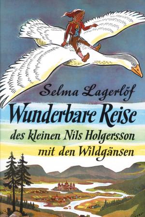 Cover of the book Wunderbare Reise des kleinen Nils Holgersson mit den Wildgänsen by Kurt Tepperwein
