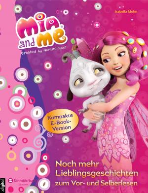 Book cover of Mia and me - Noch mehr Lieblingsgeschichten zum Vor- und Selberlesen