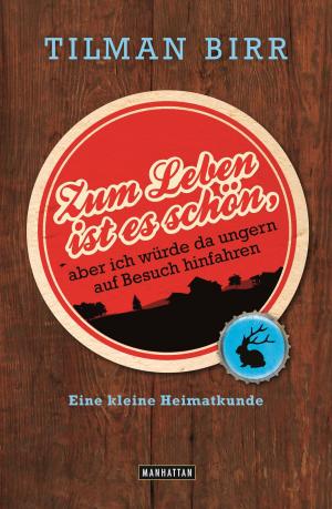 Cover of the book Zum Leben ist es schön, aber ich würde da ungern auf Besuch hinfahren by R K Booker