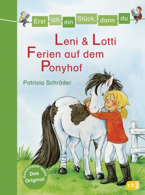 Cover of the book Erst ich ein Stück, dann du - Leni & Lotti - Ferien auf dem Ponyhof by Rüdiger Bertram, Heribert Schulmeyer