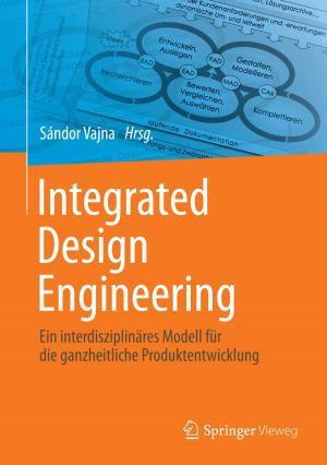 Cover of the book Integrated Design Engineering by Harm Derksen, Gregor Kemper