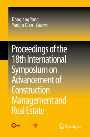 Cover of the book Proceedings of the 18th International Symposium on Advancement of Construction Management and Real Estate by Qaisar Abbas Naqvi, Muhammad Junaid Mughal, Muhammad Zubair