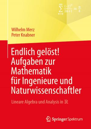 Cover of the book Endlich gelöst! Aufgaben zur Mathematik für Ingenieure und Naturwissenschaftler by H. Becker, I. Bloomfield, W. Bräutigam, W. Knauss, W. Senf, D. Sturgeon, H.H. Wolff