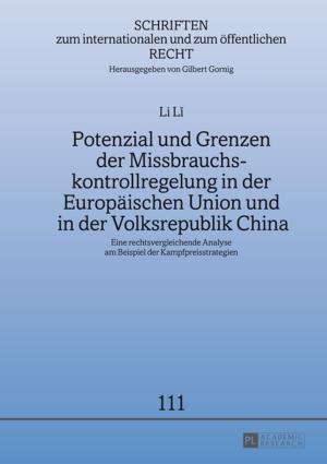 Cover of the book Potenzial und Grenzen der Missbrauchskontrollregelung in der Europaeischen Union und in der Volksrepublik China by 