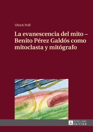 Cover of the book La evanescencia del mito Benito Pérez Galdós como mitoclasta y mitógrafo by Margaret Eaton