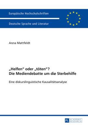 Cover of the book «Helfen» oder «toeten»? Die Mediendebatte um die Sterbehilfe by 