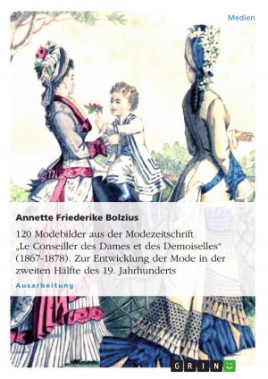 Cover of the book 120 Modebilder aus der Modezeitschrift 'Le Conseiller des Dames et des Demoiselles' (1867-1878). Zur Entwicklung der Mode in der zweiten Hälfte des 19. Jahrhunderts by Marcel Reymond