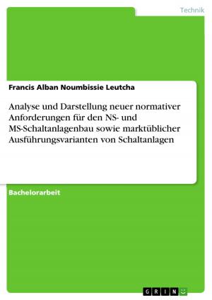 Cover of the book Analyse und Darstellung neuer normativer Anforderungen für den NS- und MS-Schaltanlagenbau sowie marktüblicher Ausführungsvarianten von Schaltanlagen by Ralf Bub