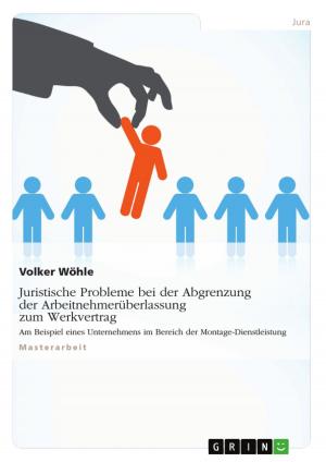 Cover of the book Juristische Probleme bei der Abgrenzung der Arbeitnehmerüberlassung zum Werkvertrag by Julia Schubert