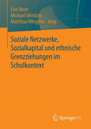 Cover of the book Soziale Netzwerke, Sozialkapital und ethnische Grenzziehungen im Schulkontext by Joachim Zentes, Dirk Morschett, Hanna Schramm-Klein