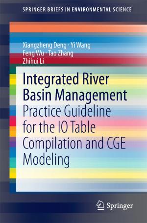 Cover of the book Integrated River Basin Management by Kai-Uwe Schmitt, Peter F. Niederer, Duane S. Cronin, Markus H. Muser, Felix Walz