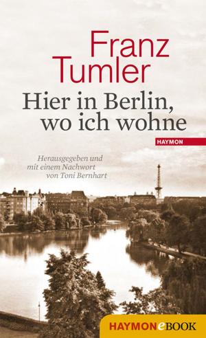 Cover of the book Hier in Berlin, wo ich wohne by Alfred Komarek