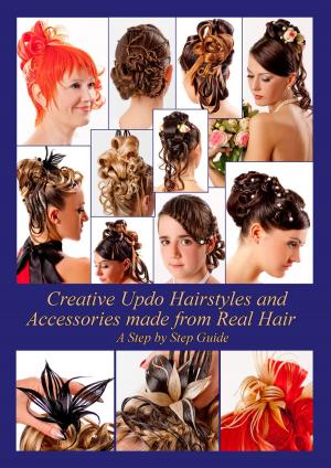 Cover of the book Creative Updo Hairstyles and Accessories made from Real Hair by Kay Wewior