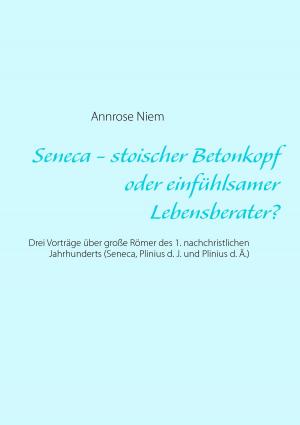 Cover of the book Seneca - stoischer Betonkopf oder einfühlsamer Lebensberater? by Sascha Stoll
