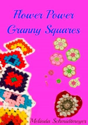 Cover of the book Flower Power Granny Squares by Else Ury