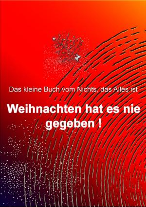 Cover of the book Weihnachten hat es nie gegeben! by Kurt Dröge