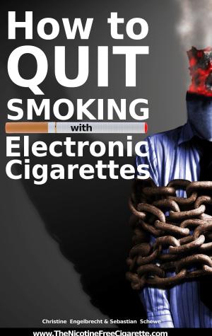 Cover of the book How to quit smoking with Electronic Cigarettes by Lisa Coccinella
