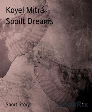 Cover of the book Spoilt Dreams by Mattis Lundqvist