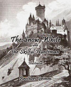bigCover of the book The Snow-White and the Skilful Huntsman by 