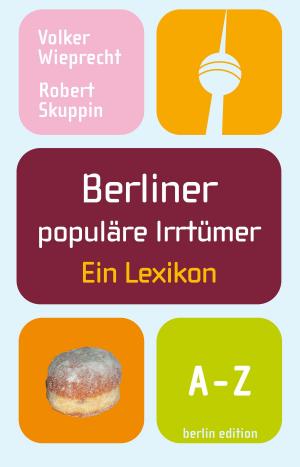 Cover of the book Berliner populäre Irrtümer by Frank Goyke