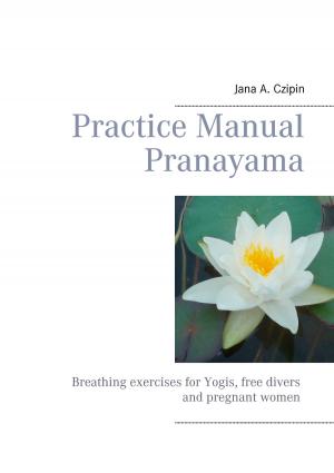 Cover of the book Practice Manual Pranayama by Kurt Schmitz