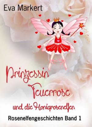 Book cover of Prinzessin Feuerrose und die Honigrosenelfen