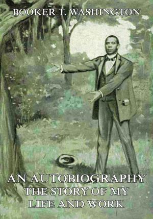 Cover of the book An Autobiography - The Story of My Life and Work by Andrew Lang