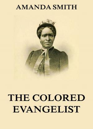 Book cover of The Colored Evangelist - The Story Of The Lord's Dealings With Mrs. Amanda Smith