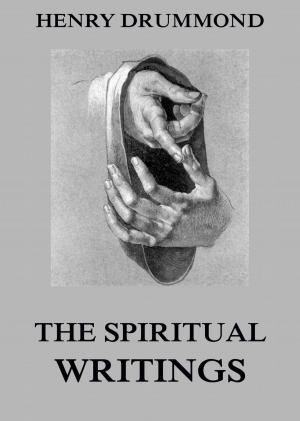 Cover of the book The Spiritual Writings Of Henry Drummond by Nathaniel Hawthorne