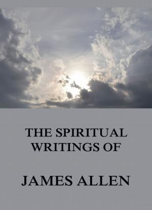 Cover of the book The Spiritual Writings Of James Allen by Hedwig Dohm