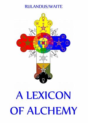 Cover of the book A Lexicon of Alchemy by Gerald Massey