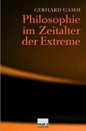 Cover of the book Philosophie im Zeitalter der Extreme by Martin Cüppers