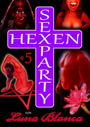 Cover of the book Hexen Sexparty 5: Schwarzmagie und Schwesternblut by Rhino Valentino