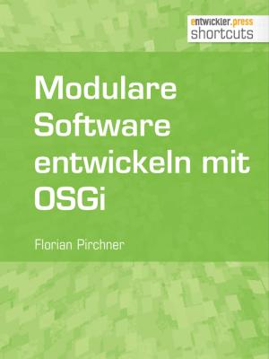 Cover of the book Modulare Software entwickeln mit OSGi by Andreas Wintersteiger
